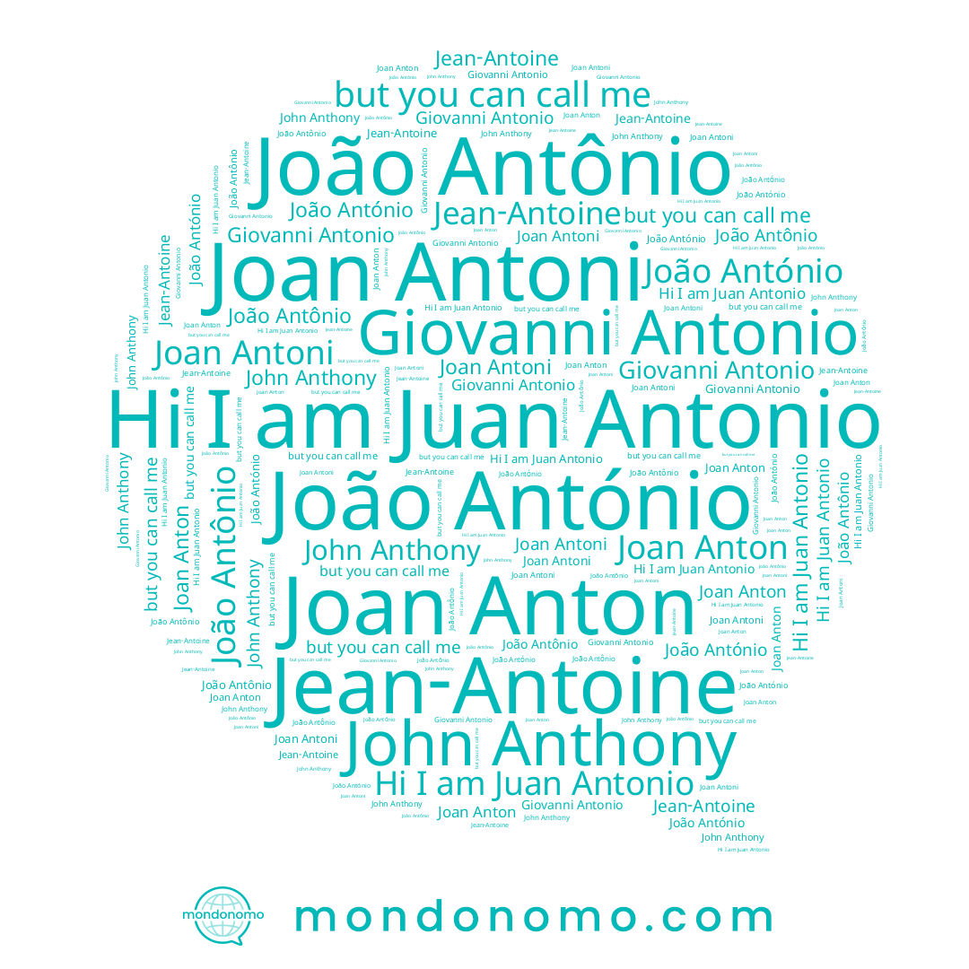 name João Antônio, name João António, name Juan Antonio, name Giovanni Antonio, name John Anthony, name Joan Anton, name Jean-Antoine, name Joan Antoni
